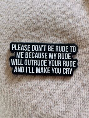 Black & White Quote Enamel Pin - 'Please Don't Be Rude'